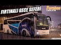 FIRTINALI, YAĞMURLU VE GÖK GÜRÜLTÜLÜ GECE SEFERİ | FERNBUS SIMULATOR "4K" !!