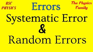Systematic Errors and  Random Errors || Theory of Errors Lecture 3 || Mathematical Physics