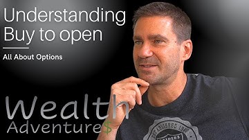 Options! Understanding buy to open, sell to close, sell to open, buy to close