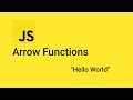 How to code - "Hello World" using JavaScript ES6 Arrow Functions [ JS ES6 for Beginners ]