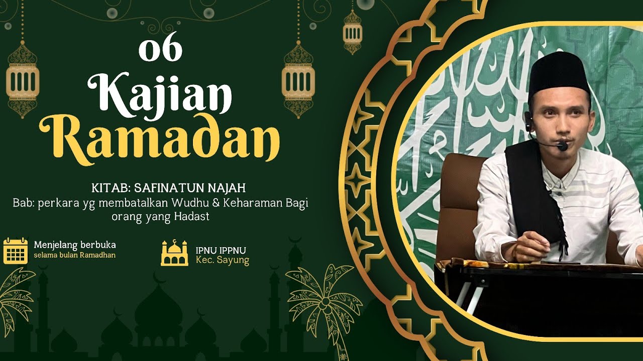 06 Ngaji Kitab Safinah IPNU IPPNU Sayung ||perkara yg membatalkan Wudhu & yg Haram bagi orang hadast