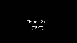 Ektor - 2+1 (TEXT)