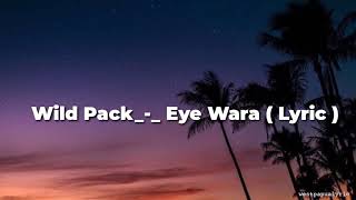 Wild Pack_-_ Eye Wara ( Lyric )