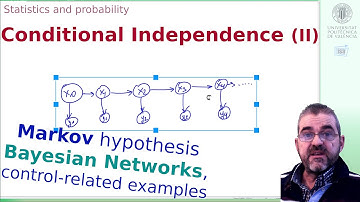 Conditional Independence (II): Markov hypothesis, Bayesian Networks, control examples