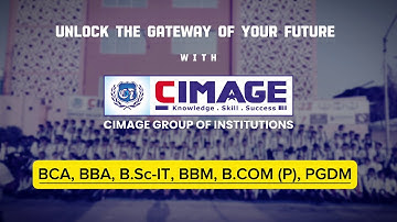 Unlock the Gateway of Your Future with CIMAGE | BCA, BSc.IT, BBA, BBM, PGDM, B.Com