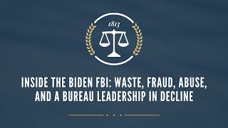 House Judiciary GOP alleges: Inside the Biden FBI: Waste, Fraud, Abuse, and a Bureau Leadership in Decline