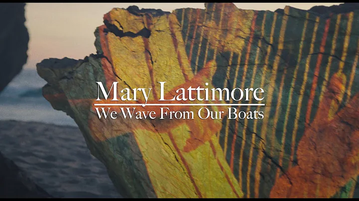 Mary Lattimore - We Wave From Our Boats (Official ...