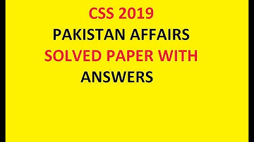 CSS/ SOLVED PAPER/ PAKISTAN AFFAIRS 2019 WITH ANSWERS