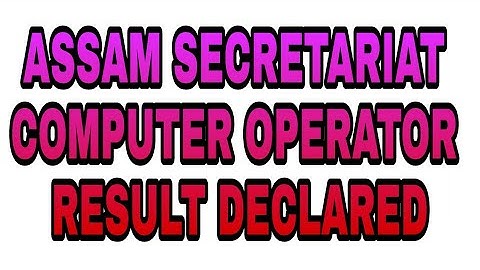 ASSAM SECRETARIAT COMPUTER OPERATOR RESULT DECLARED