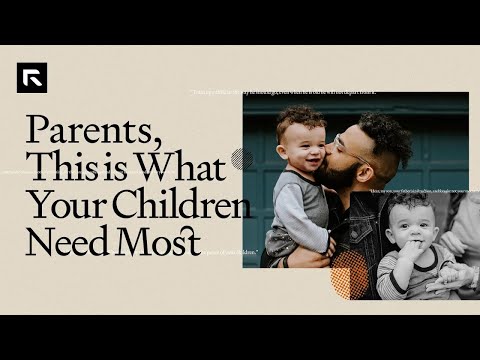 Parents, This is What Your Children Need Most || David Platt