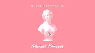 Black Resonance - Internet Princess