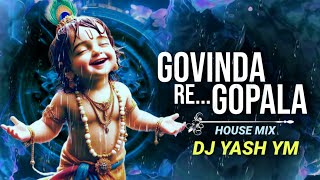 Govinda Re Gopala (House Mix) Dj Yash YM - Dahi Handi Special | Download link Available 👇🏻😍
