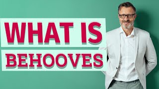 Behooves | Definition of behooves 📖 📖