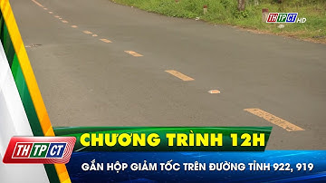 Gắn hộp giảm tốc trên đường tỉnh 922, 919| Cần Thơ TV
