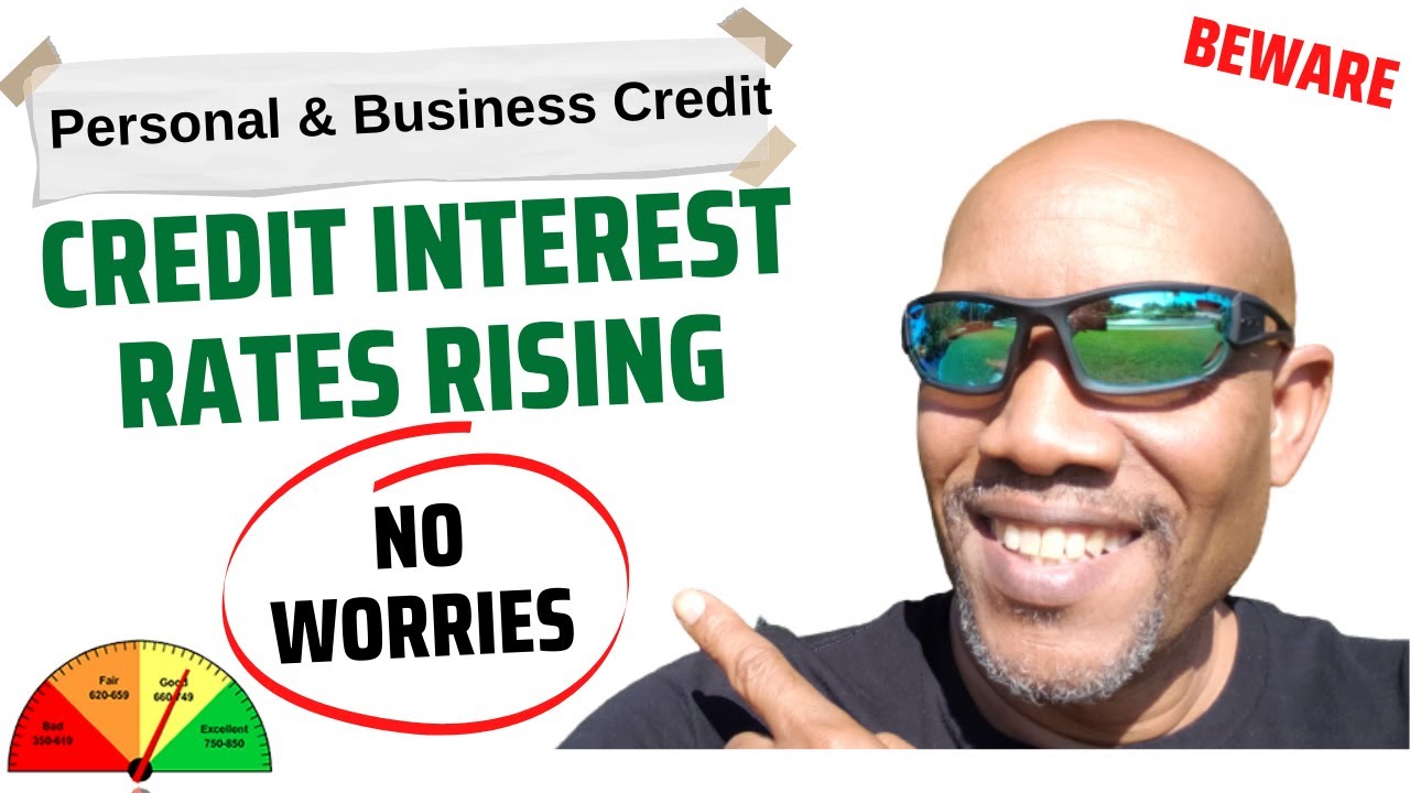 Credit Interest Rate Rising. Get Business & Personal Credit Started Now