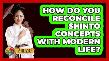 How Do You Reconcile Shinto Concepts With Modern Life? - Asia