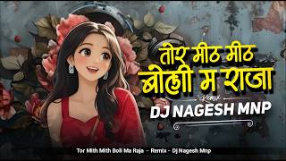 Tor Mith Mith Boli Ma (Remix) | Bhupendra Sahu | Dj Nagesh Mnp