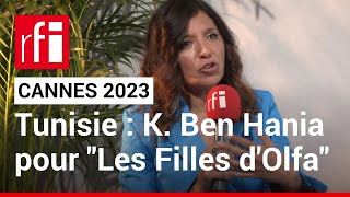 Tunisie: «Les Filles d'Olfa», entretien avec Kaouther Ben Hania, réalisatrice • RFI