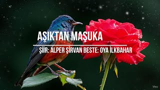 Aşıktan Maşuka🎵 Beste: Oya İlkbahar ✒️ Şiir: Alper Şi̇rvan