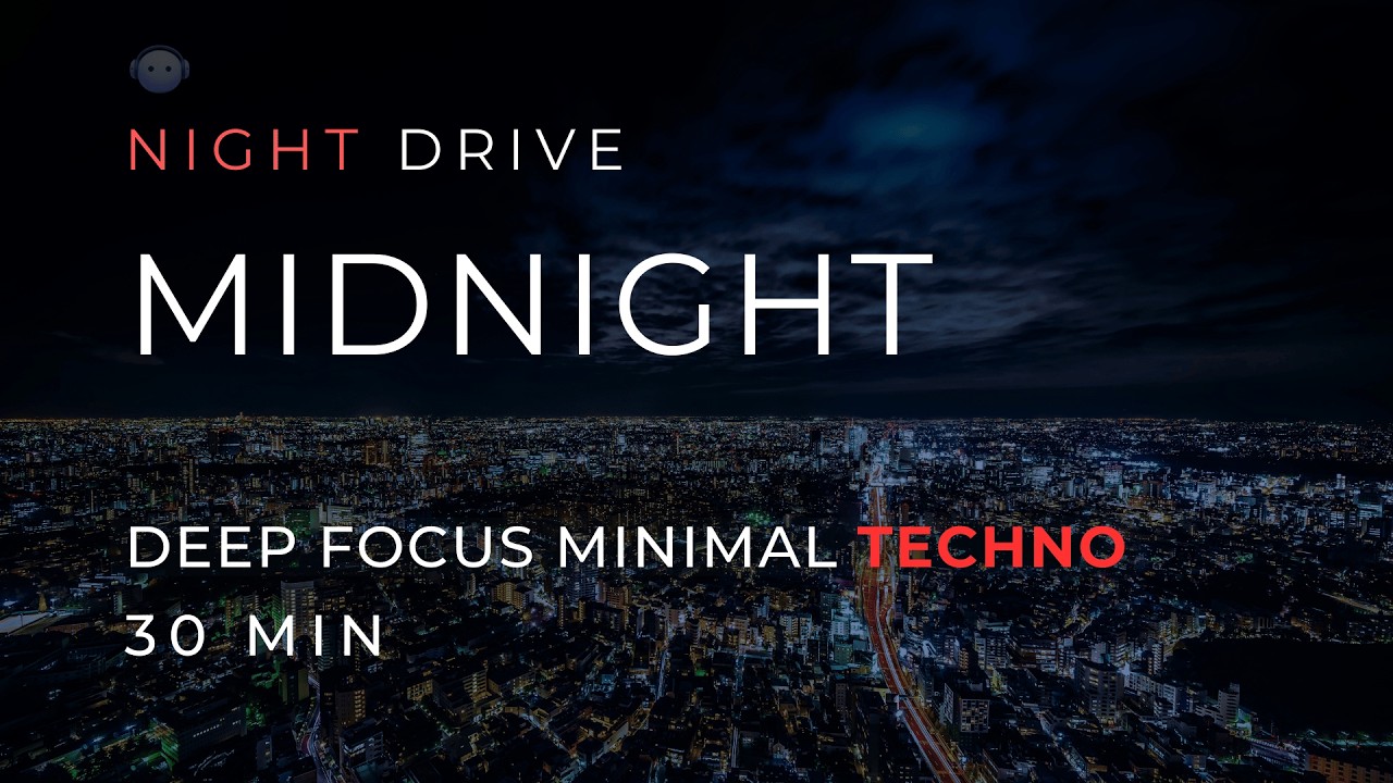 Night Drive – MIDNIGHT | Deep Focus Minimal Techno Mix (30 Min)