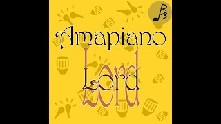 Amapiano Lord melody  Soulful Amapiano
