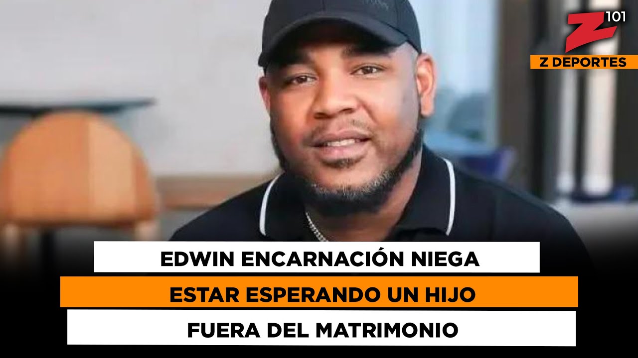 Edwin Encarnación niega estar esperando un hijo fuera del matrimonio