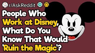 Disney Secrets That Would 'Ruin the Magic'