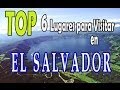TOP 6 Lugares para visitar en El Salvador