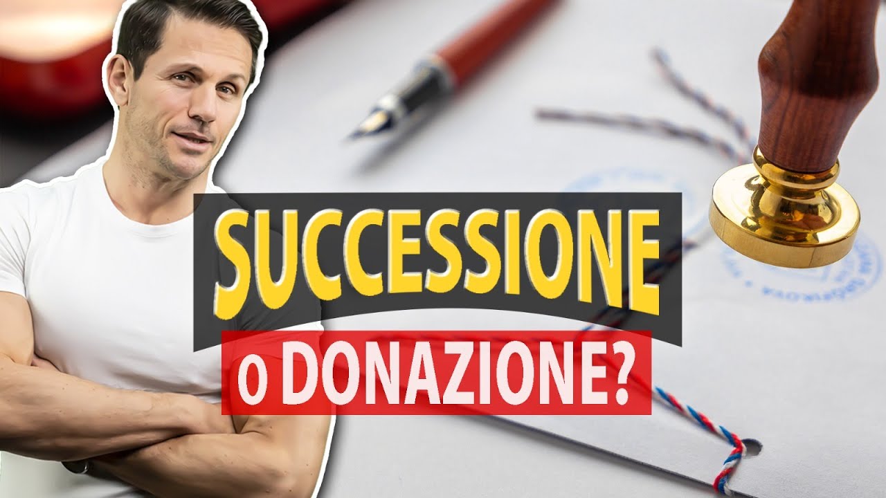 SUCCESSIONE o DONAZIONE: Cosa conviene di più? | Avv. Angelo Greco