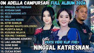 OM ADELLA CAMPURSARI FULL ALBUM 2026 - NINGGAL KATRESNAN - NYIDAM SARI - KUSUMANING ATI - GELO