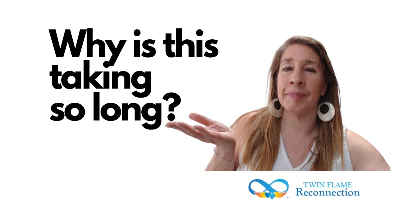 Why is this Twin Flame Journey taking so long? - YouTube