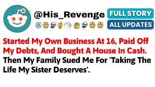 Started My Own Business At 16, Paid Off My Debts, And Bought A House In Cash. Then My Family Sued Me