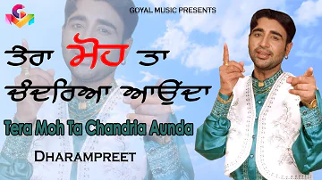 Dharmpreet | Tera Moh Ta Chandria Aunda | Lyrical Video | Goyal Music