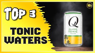 Best Tonic Water Reviews