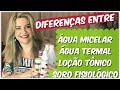 Diferença entre água termal, água micelar, soro fisiológico e adstringente.