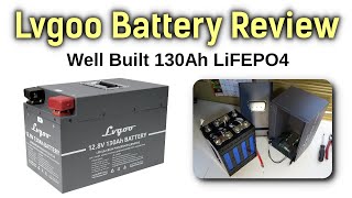 Lvgoo LV12V130 Lithium Battery Disassembly &amp; Review - Nicely Constructed &amp; 130 Amp Hour Capacity
