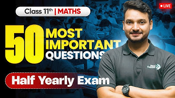 Class 11th Maths: 50 Most Important Questions For Half Yearly Exam 2025-26 | Kuldeep Sir