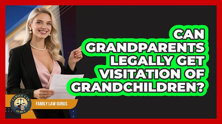 Can Grandparents Legally Get Visitation Of Grandchildren? - Family Law Gurus