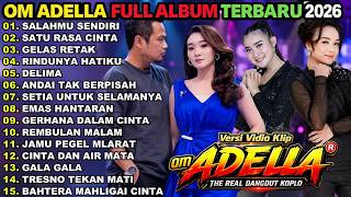 OM ADELLA FULL ALBUM TERBARU 2026 || SALAHMU SENDIRI - SATU RASA CINTA - GELAS RETAK - TASYA ROSMALA