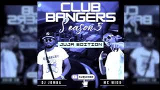 CLUB BANGERS SEASON 5 JUJA EDITION   DJ JOMBA MC MIDO 2