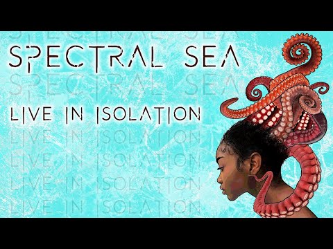 Spectral Sea : Live in Isolation