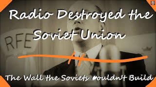 Radio Destroyed the USSR - The Wall the Soviets Couldn&#39;t Build