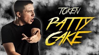 TOKEN - PATTY CAKE (HIS FLOW IS CRAZY)