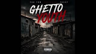 Fah Tow - Ghetto Youth feat. Fassy