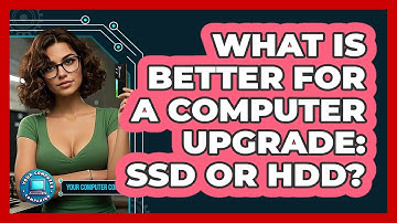 What Is Better For A Computer Upgrade: SSD Or HDD? - Your Computer Companion