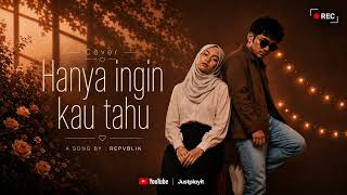 Hanya Ingin Kau Tahu  Repvblik cover