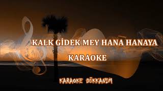 Kalk Gi̇dek Mey Hana Hanaya - Karaoke