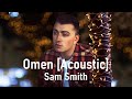 Sam Smith 샘 스미스 Omen Acoustic 가사 해석 mp3