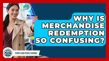 Why Is Merchandise Redemption So Confusing? - Points and Perks Channel