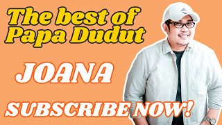 JOANA (THE BEST OF PAPA DUDUT)